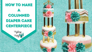 How to Make a Columned Diaper Cake